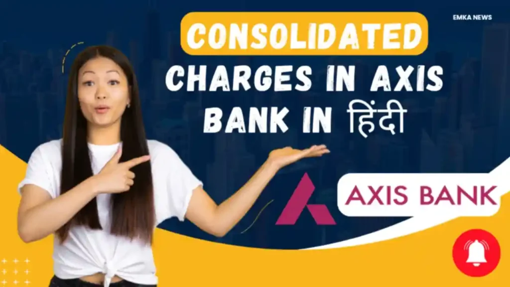 Consolidated charges in axis bank