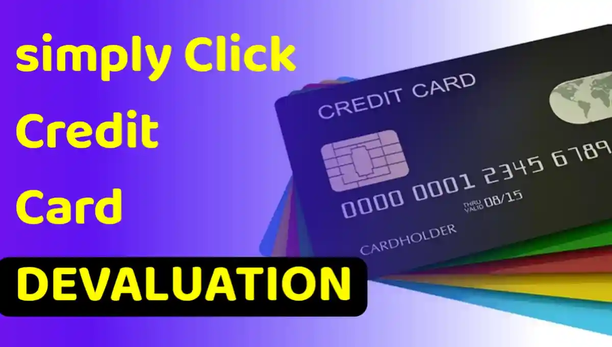 Simply Click Credit Card DEVALUATION