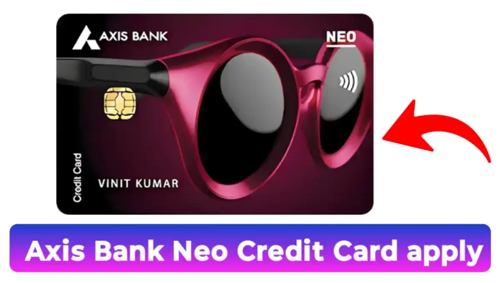 Axis Bank Neo Credit Card Apply कैसे करें ?