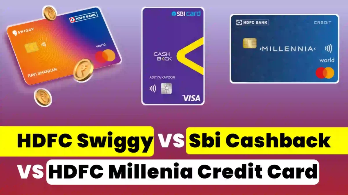 HDFC Millenia Vs HDFC Swiggy Vs Sbi Cashback Credit Card